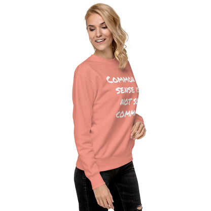 Common sense is not so common Unisex Premium Sweatshirt