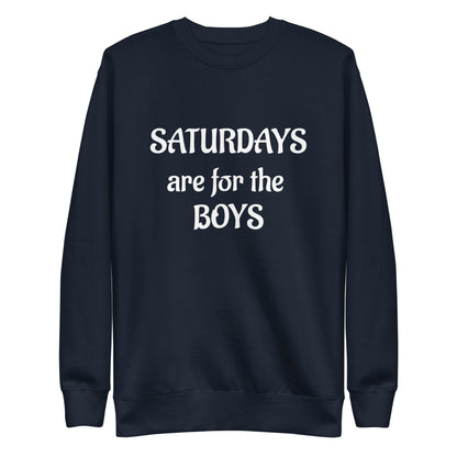 Saturdays are for the boys Unisex Premium Sweatshirt