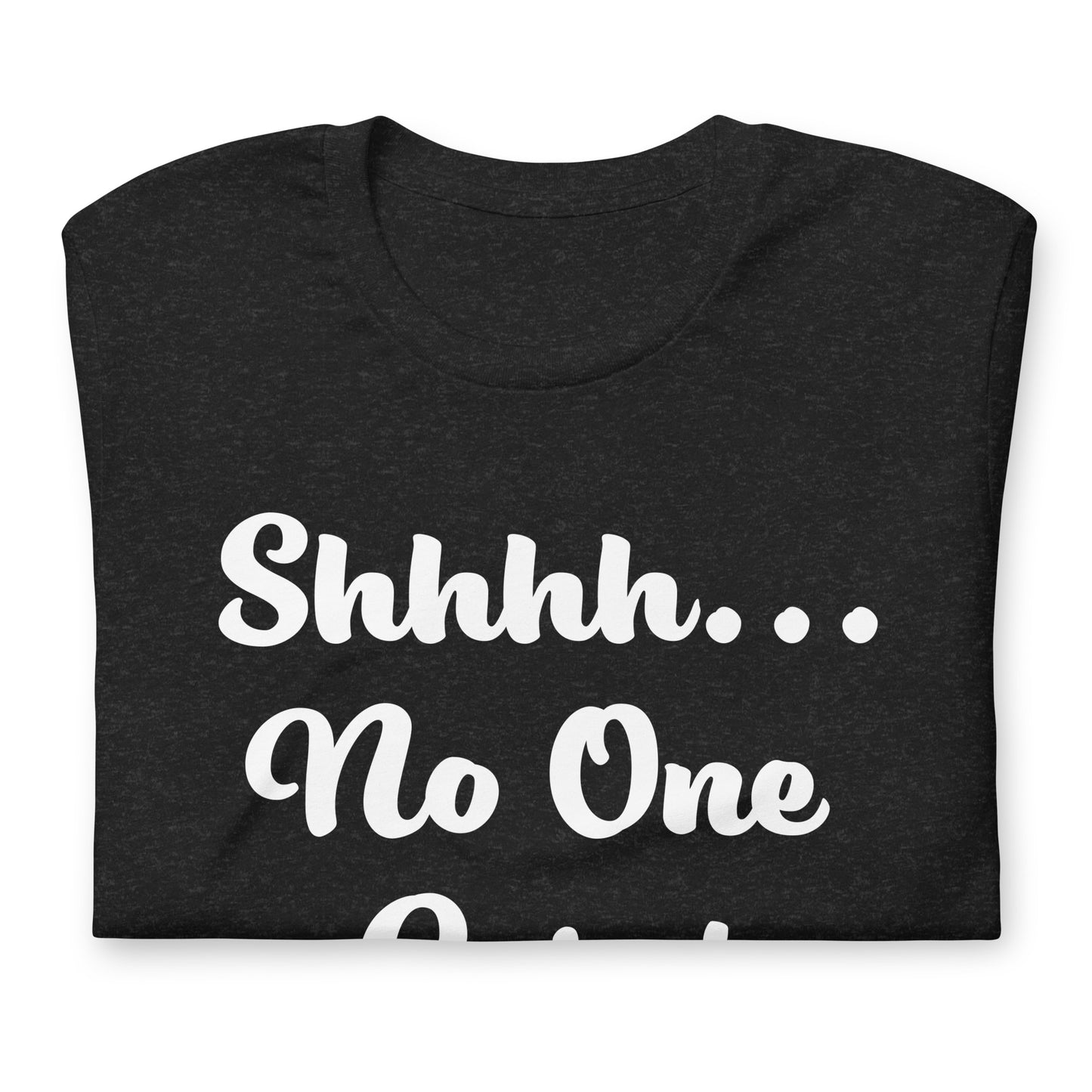 Shhh...Unisex t-shirt