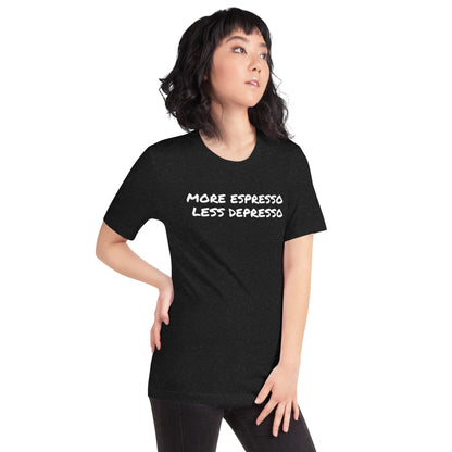 More Espresso Less Depresso Unisex t-shirt