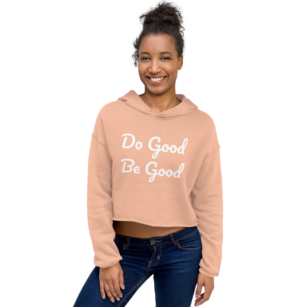 Do Good Be Good Crop Hoodie